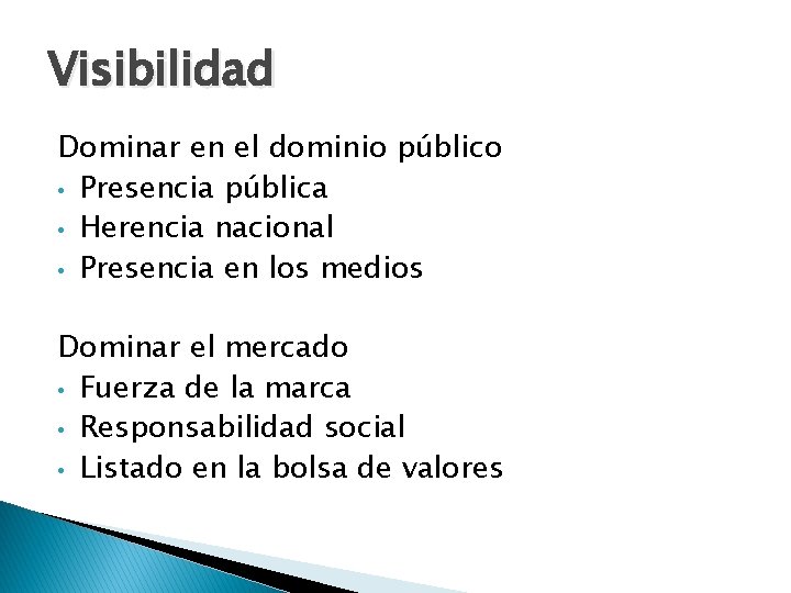 Visibilidad Dominar en el dominio público • Presencia pública • Herencia nacional • Presencia