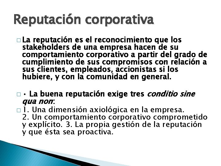 Reputación corporativa � La reputación es el reconocimiento que los stakeholders de una empresa