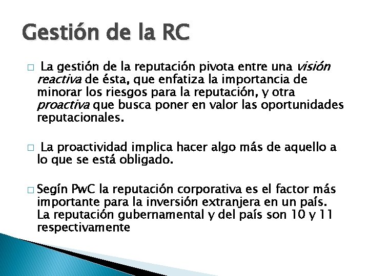 Gestión de la RC � � La gestión de la reputación pivota entre una