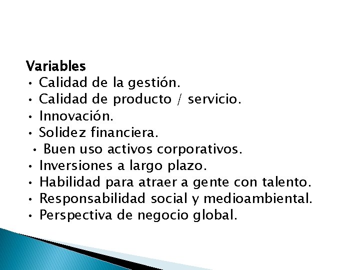 Variables • Calidad de la gestión. • Calidad de producto / servicio. • Innovación.