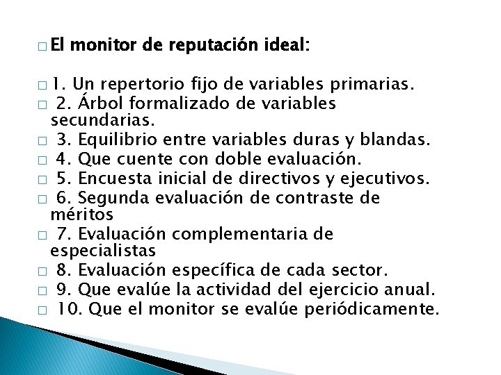� El � 1. monitor de reputación ideal: Un repertorio fijo de variables primarias.