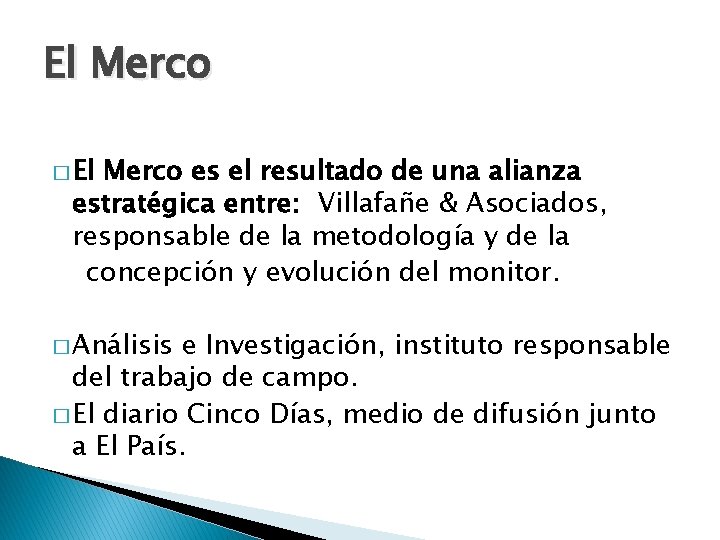 El Merco � El Merco es el resultado de una alianza estratégica entre: Villafañe