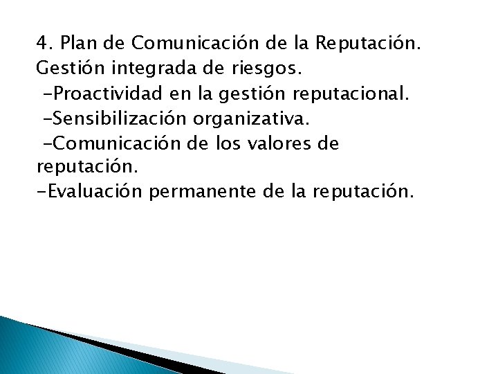 4. Plan de Comunicación de la Reputación. Gestión integrada de riesgos. -Proactividad en la