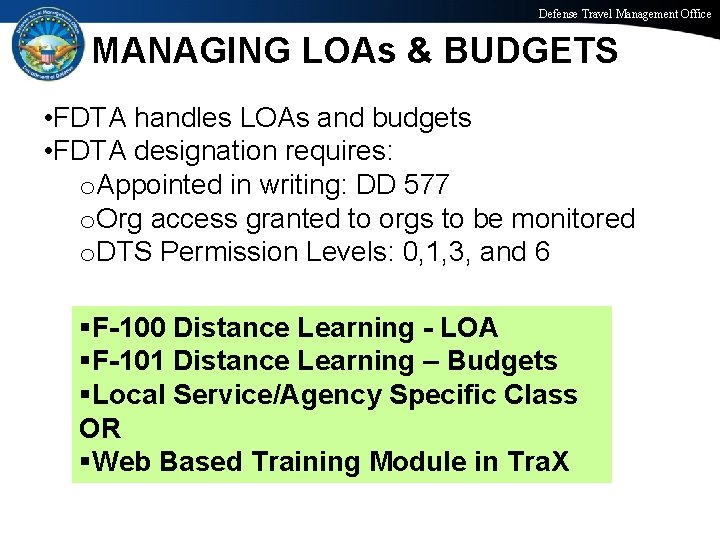 Defense Travel Management Office MANAGING LOAs & BUDGETS • FDTA handles LOAs and budgets