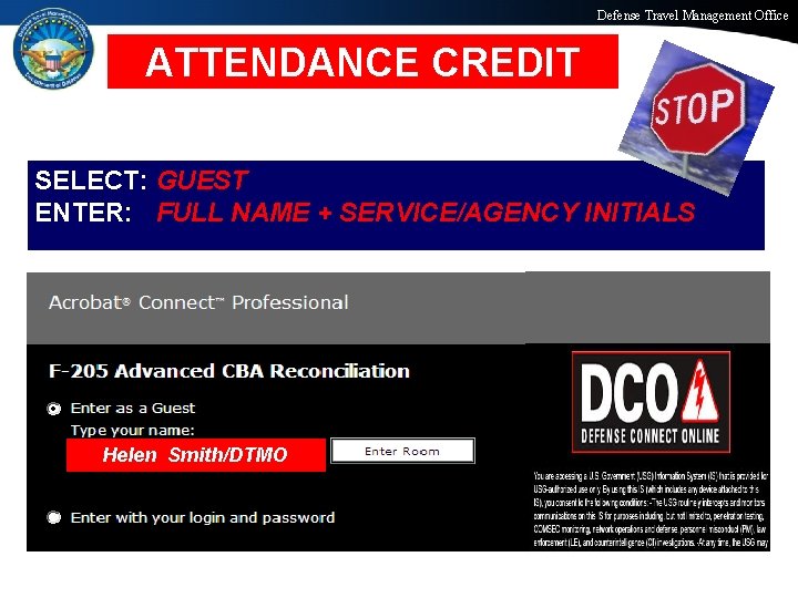 Defense Travel Management Office ATTENDANCE CREDIT SELECT: GUEST ENTER: FULL NAME + SERVICE/AGENCY INITIALS