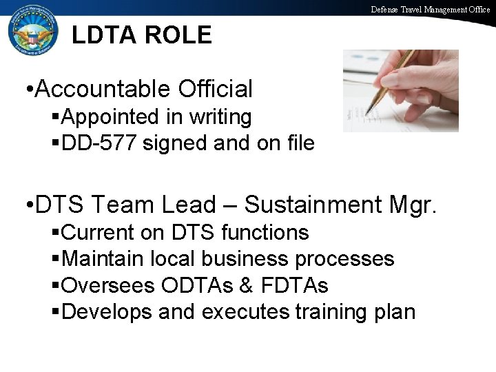 Defense Travel Management Office LDTA ROLE • Accountable Official §Appointed in writing §DD-577 signed