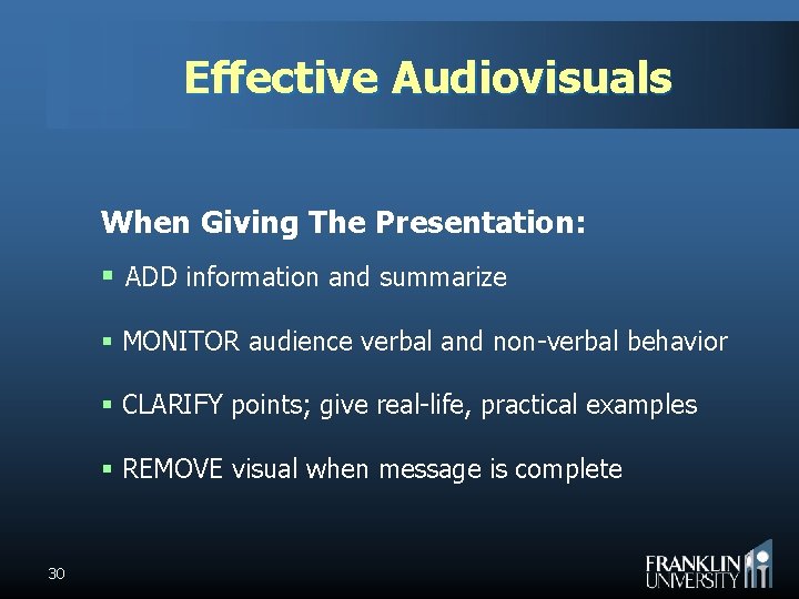 Effective Audiovisuals When Giving The Presentation: § ADD information and summarize § MONITOR audience