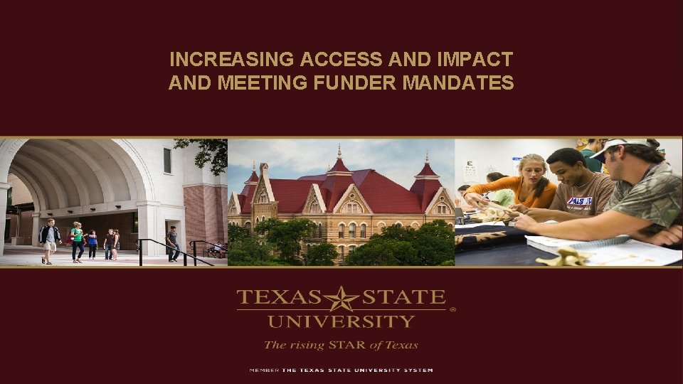 INCREASING ACCESS AND IMPACT AND MEETING FUNDER MANDATES 