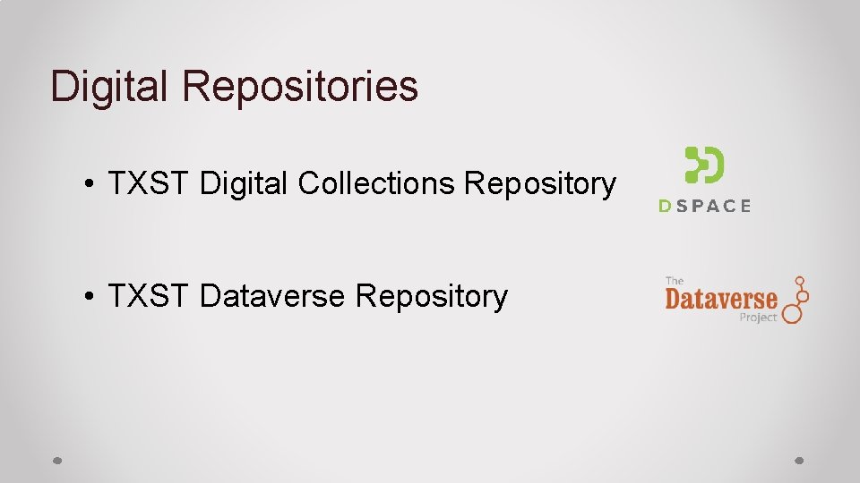Digital Repositories • TXST Digital Collections Repository • TXST Dataverse Repository 