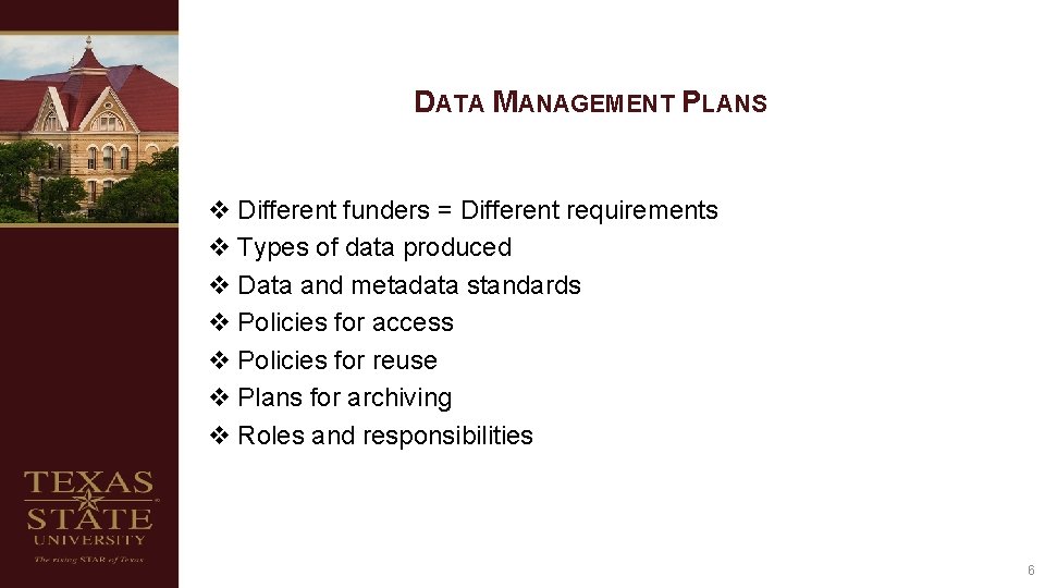 DATA MANAGEMENT PLANS v Different funders = Different requirements v Types of data produced