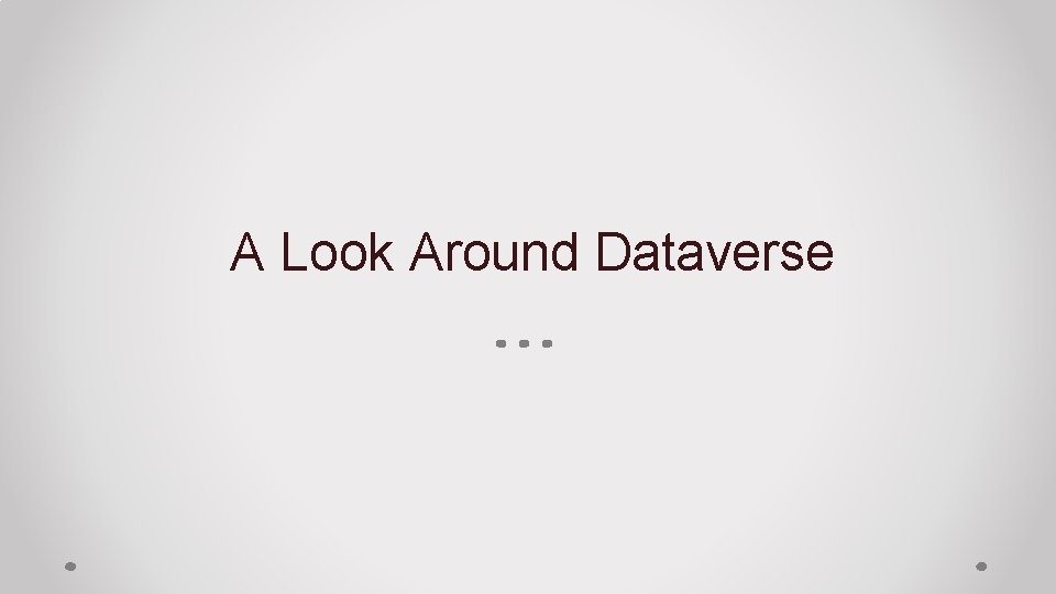 A Look Around Dataverse 