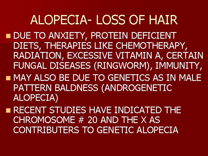 ALOPECIA- LOSS OF HAIR n DUE TO ANXIETY, PROTEIN DEFICIENT DIETS, THERAPIES LIKE CHEMOTHERAPY,