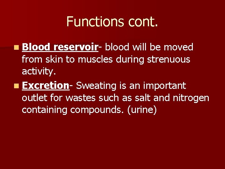 Functions cont. n Blood reservoir- blood will be moved from skin to muscles during
