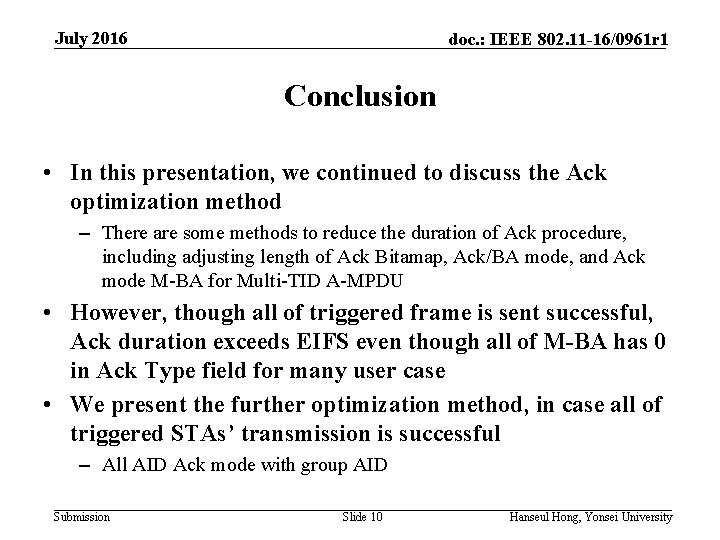 July 2016 doc. : IEEE 802. 11 -16/0961 r 1 Conclusion • In this