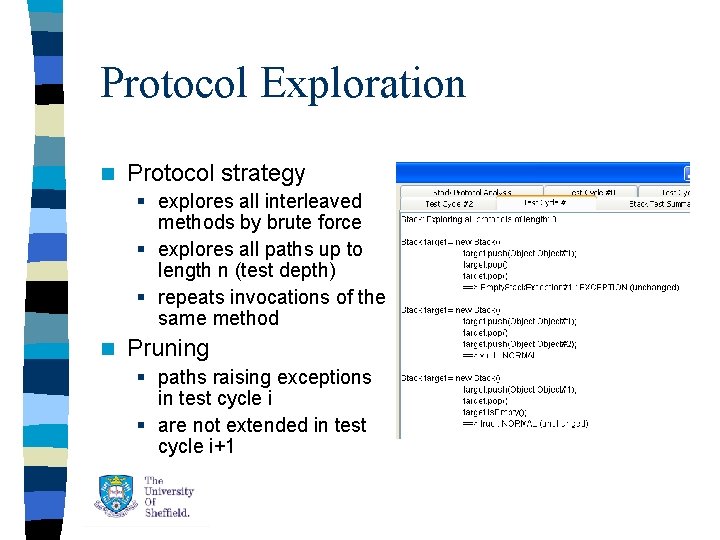 Protocol Exploration n Protocol strategy § explores all interleaved methods by brute force § Protocol Exploration n Protocol strategy § explores all interleaved methods by brute force §