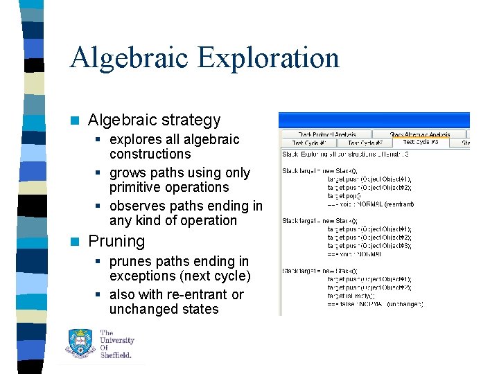 Algebraic Exploration n Algebraic strategy § explores all algebraic constructions § grows paths using Algebraic Exploration n Algebraic strategy § explores all algebraic constructions § grows paths using
