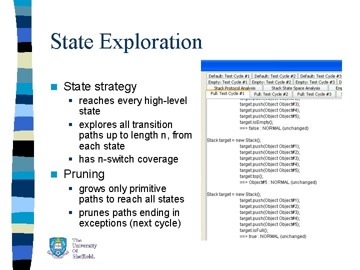 State Exploration n State strategy § reaches every high-level state § explores all transition State Exploration n State strategy § reaches every high-level state § explores all transition