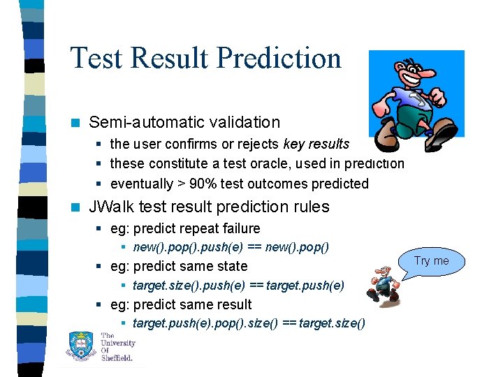Test Result Prediction n Semi-automatic validation § the user confirms or rejects key results Test Result Prediction n Semi-automatic validation § the user confirms or rejects key results