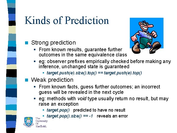 Kinds of Prediction n Strong prediction § From known results, guarantee further outcomes in Kinds of Prediction n Strong prediction § From known results, guarantee further outcomes in