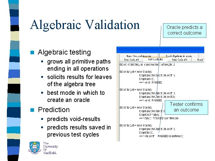 Algebraic Validation n Algebraic testing § grows all primitive paths ending in all operations Algebraic Validation n Algebraic testing § grows all primitive paths ending in all operations