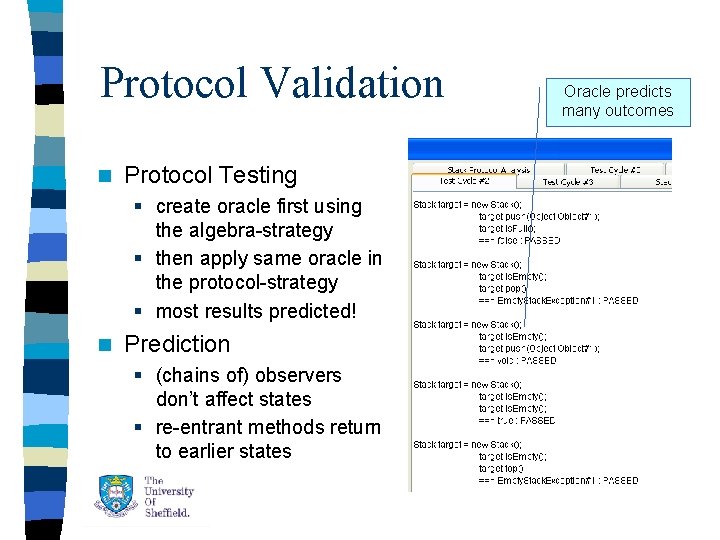 Protocol Validation n Protocol Testing § create oracle first using the algebra-strategy § then Protocol Validation n Protocol Testing § create oracle first using the algebra-strategy § then