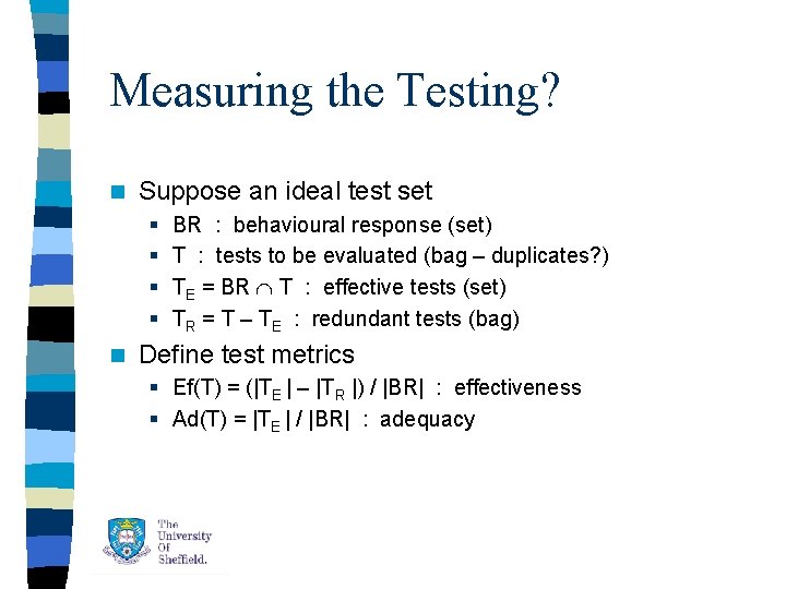 Measuring the Testing? n Suppose an ideal test set § § n BR : Measuring the Testing? n Suppose an ideal test set § § n BR :