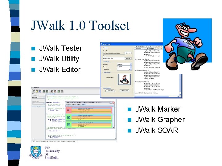 JWalk 1. 0 Toolset JWalk Tester n JWalk Utility n JWalk Editor n JWalk JWalk 1. 0 Toolset JWalk Tester n JWalk Utility n JWalk Editor n JWalk