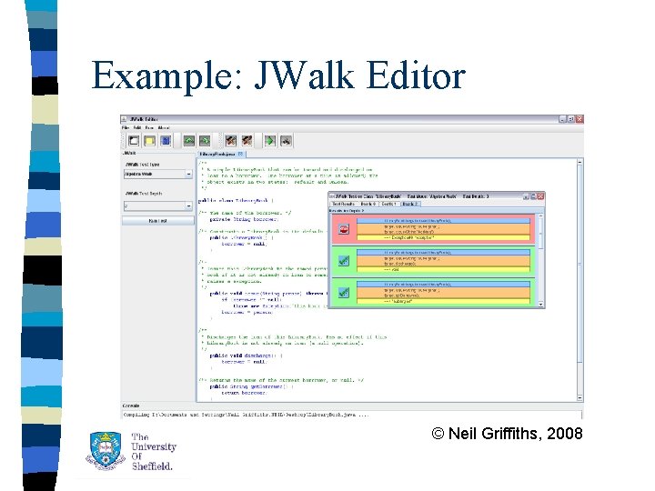 Example: JWalk Editor © Neil Griffiths, 2008 Example: JWalk Editor © Neil Griffiths, 2008