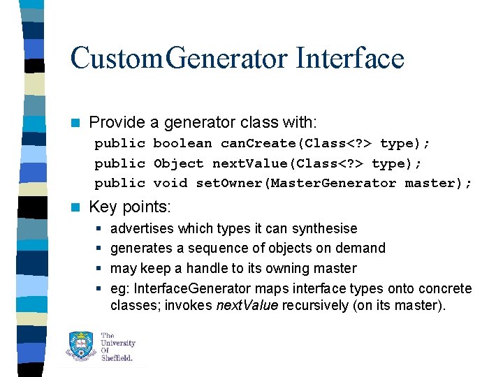 Custom. Generator Interface n Provide a generator class with: public boolean can. Create(Class<? > Custom. Generator Interface n Provide a generator class with: public boolean can. Create(Class<? >