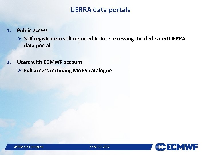UERRA data portals 1. Public access Ø Self registration still required before accessing the
