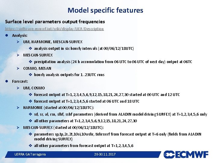 Model specific features Surface level parameters output frequencies https: //software. ecmwf. int/wiki/display/UER/Description Analysis: Ø