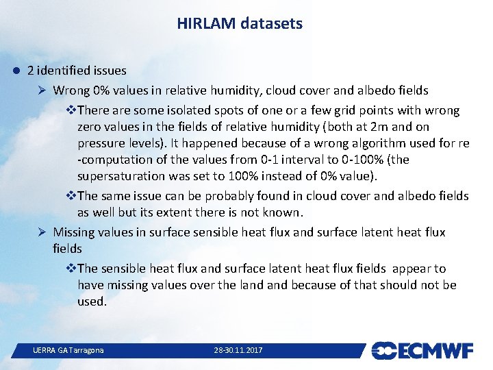 HIRLAM datasets 2 identified issues Ø Wrong 0% values in relative humidity, cloud cover