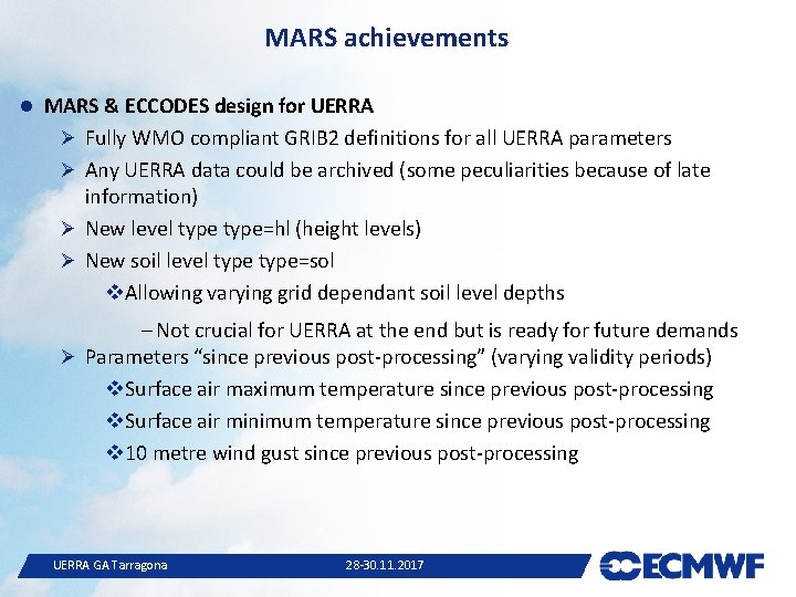 MARS achievements MARS & ECCODES design for UERRA Ø Fully WMO compliant GRIB 2 MARS achievements MARS & ECCODES design for UERRA Ø Fully WMO compliant GRIB 2
