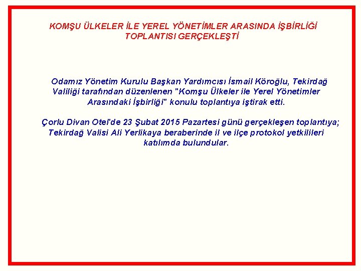 KOMŞU ÜLKELER İLE YEREL YÖNETİMLER ARASINDA İŞBİRLİĞİ TOPLANTISI GERÇEKLEŞTİ Odamız Yönetim Kurulu Başkan Yardımcısı