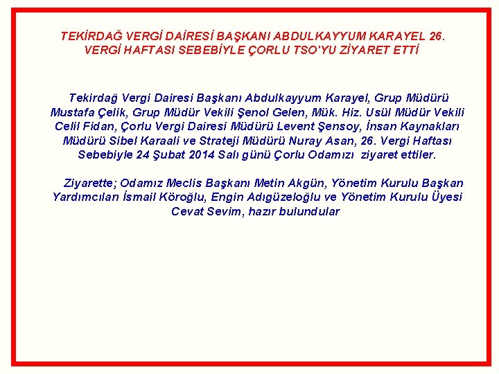 TEKİRDAĞ VERGİ DAİRESİ BAŞKANI ABDULKAYYUM KARAYEL 26. VERGİ HAFTASI SEBEBİYLE ÇORLU TSO'YU ZİYARET ETTİ