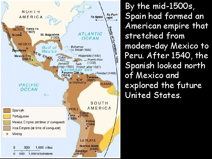  • By the mid-1500 s, Spain had formed an American empire that stretched