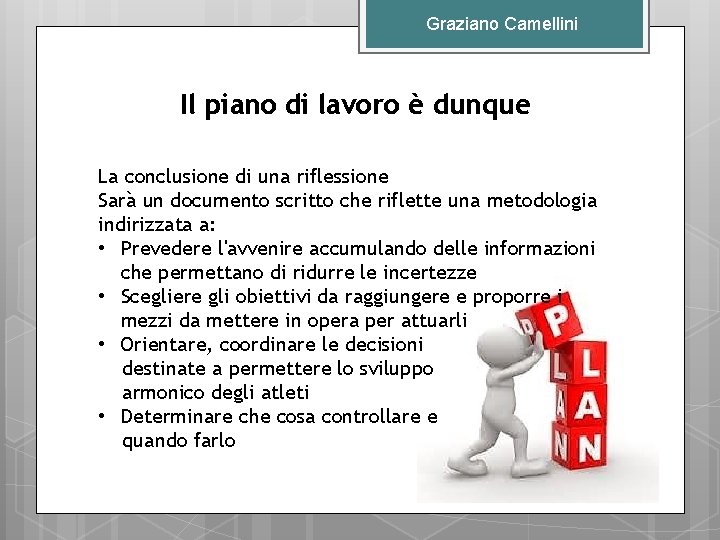 Graziano Camellini Il piano di lavoro è dunque La conclusione di una riflessione Sarà