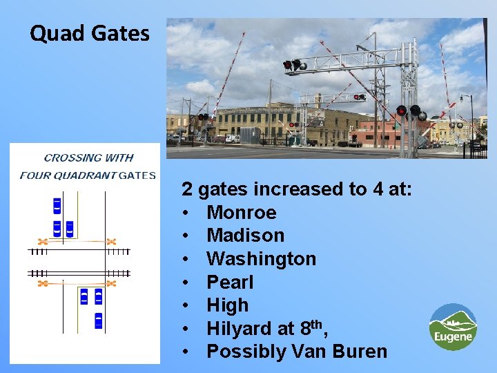 Quad Gates 2 gates increased to 4 at: • Monroe • Madison • Washington