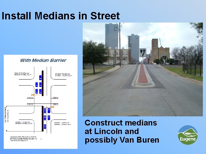 Install Medians in Street Construct medians at Lincoln and possibly Van Buren 