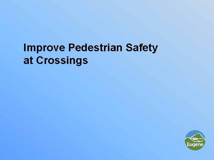 Improve Pedestrian Safety at Crossings 