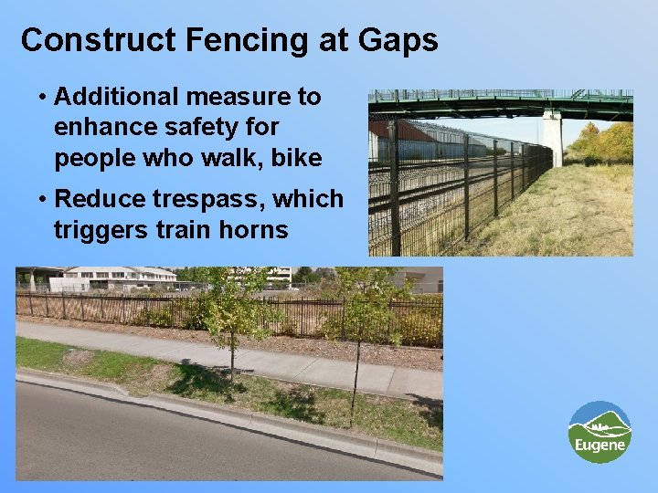 Construct Fencing at Gaps • Additional measure to enhance safety for people who walk,