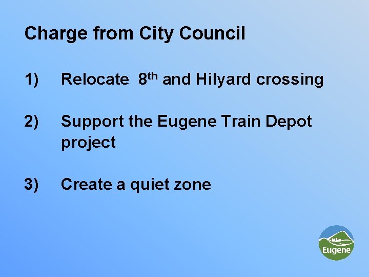 Charge from City Council 1) Relocate 8 th and Hilyard crossing 2) Support the