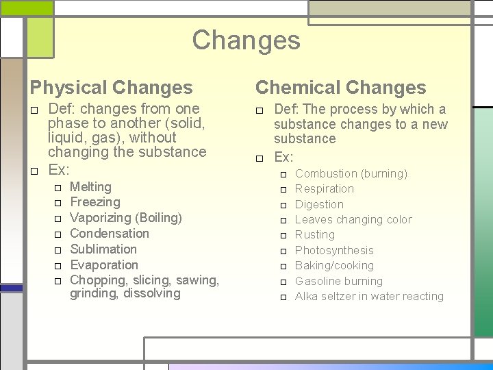 Changes Physical Changes Chemical Changes □ Def: changes from one phase to another (solid,