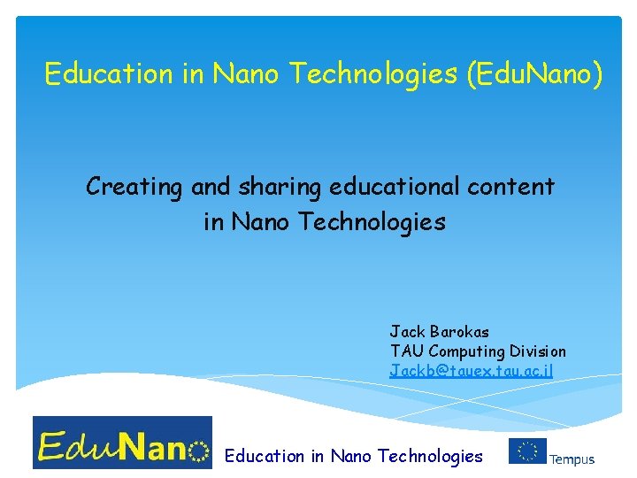 Education in Nano Technologies (Edu. Nano) Creating and sharing educational content in Nano Technologies