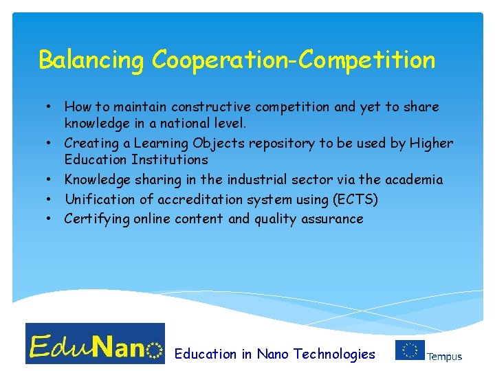 Balancing Cooperation-Competition • How to maintain constructive competition and yet to share knowledge in