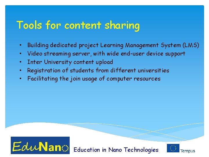 Tools for content sharing • • • Building dedicated project Learning Management System (LMS)