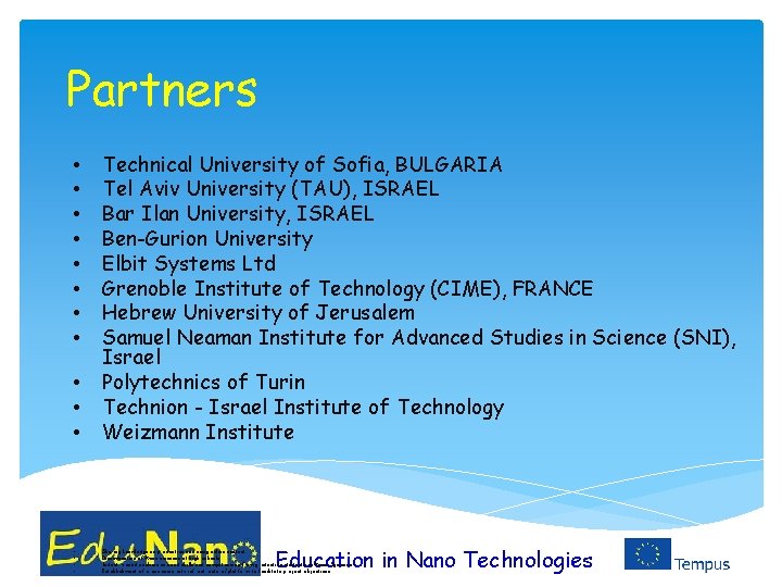 Partners • • • Technical University of Sofia, BULGARIA Tel Aviv University (TAU), ISRAEL