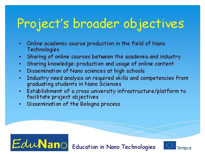 Project’s broader objectives • • Online academic course production in the field of Nano