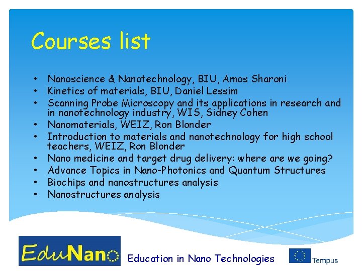 Courses list • Nanoscience & Nanotechnology, BIU, Amos Sharoni • Kinetics of materials, BIU,