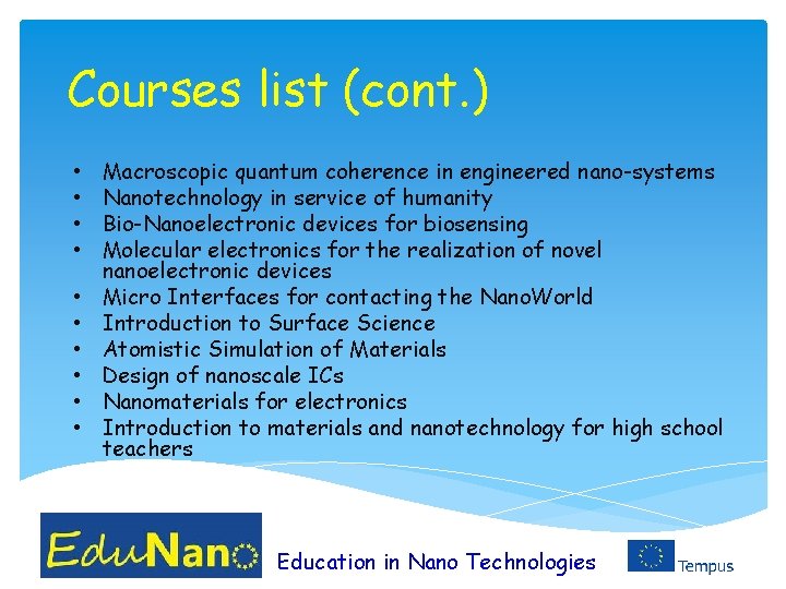 Courses list (cont. ) • • • Macroscopic quantum coherence in engineered nano-systems Nanotechnology
